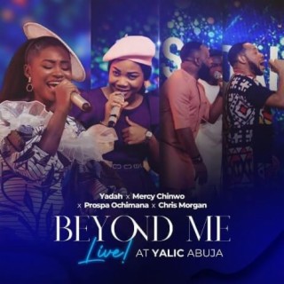 Beyond Me (Live At YALIC Abuja) lyrics | Boomplay Music