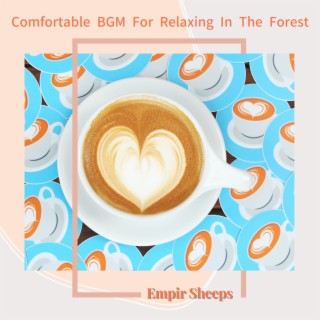 Comfortable BGM For Relaxing In The Forest