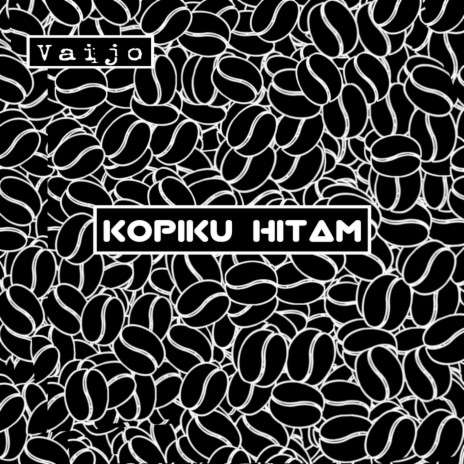 Kopiku Hitam | Boomplay Music