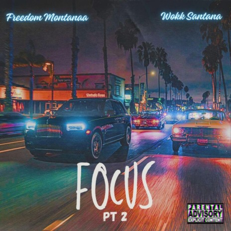 Focus Pt. 2 ft. wokk santana