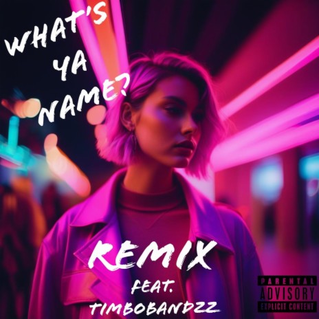 What's Ya Name? (Remix) ft. TimboBandzz | Boomplay Music