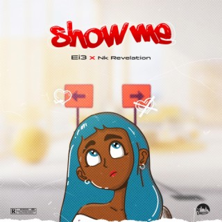 Show Me ft. Nk revelation lyrics | Boomplay Music