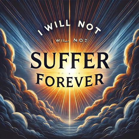 i will not suffer forever | Boomplay Music