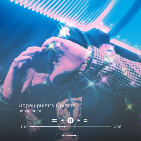 Unpaulpular's opinion | Boomplay Music
