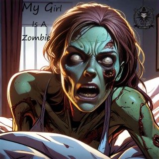 My Girl Is A Zombie