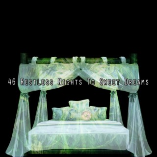 46 Restless Nights To Sweet Dreams