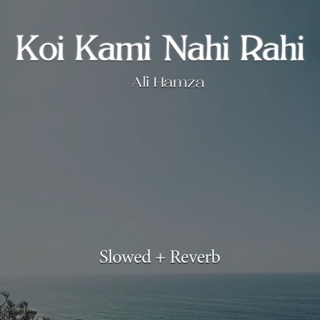 Koi Kami Nhi Rahi Lofi | Boomplay Music