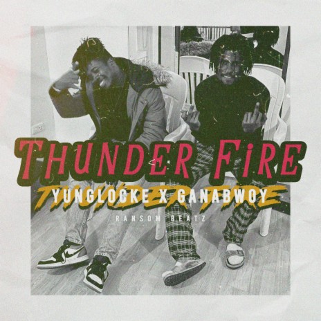 Thunder fire ft. Ganabwoy | Boomplay Music
