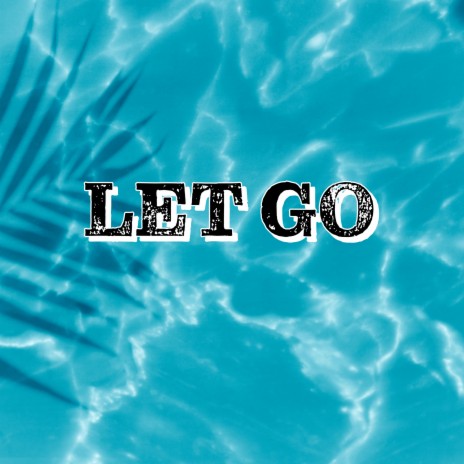 LET GO | Boomplay Music