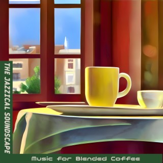 Music for Blended Coffee