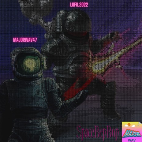 Space Bep Bop Lufu x MajorWav47 | Boomplay Music