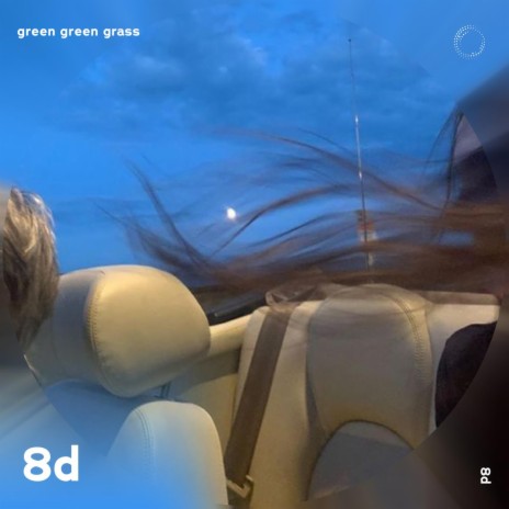 Green Green Grass - 8D Audio ft. surround. & Tazzy | Boomplay Music
