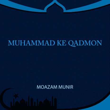 Muhammad Ke Qadmon | Boomplay Music