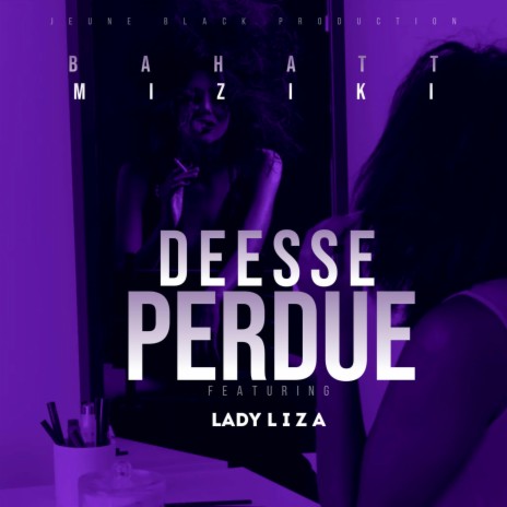 Déesse Perdue ft. Lady Liza | Boomplay Music