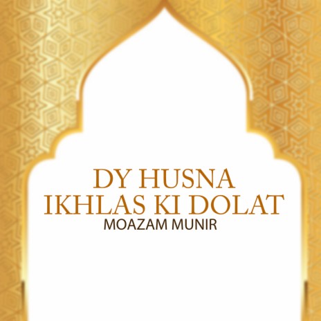 Dy Husna Ikhlas Ki Dolat | Boomplay Music