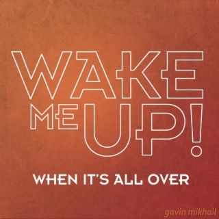 Wake Me Up (AVICII, Rihanna Covers, Etc)
