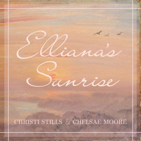 Elliana's Sunrise ft. Chelsae Moore | Boomplay Music