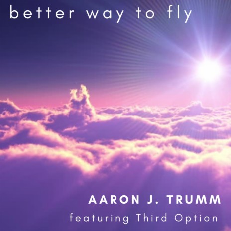 Better Way To Fly (Super Short Cut) ft. Third Option
