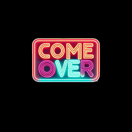 Come Over | Boomplay Music