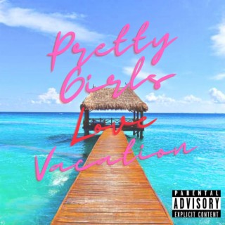 Pretty Girls Love Vacation lyrics | Boomplay Music