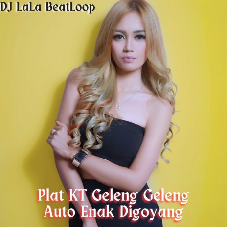 Plat KT Geleng Geleng Auto Enak Digoyang | Boomplay Music