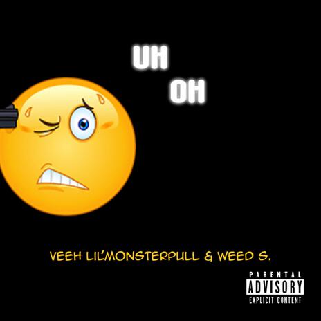 Uh Oh ft. Weed S. | Boomplay Music