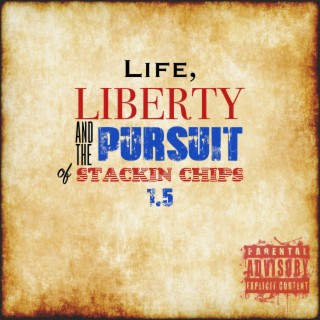 Life, Liberty, & the Pursuit of Stackin' Chips 1.5