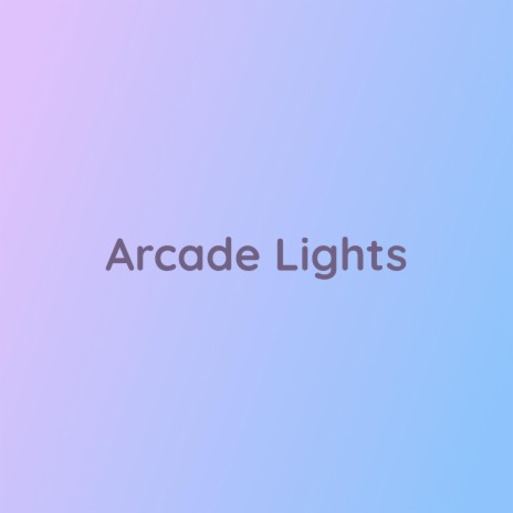 Arcade Lights | Boomplay Music