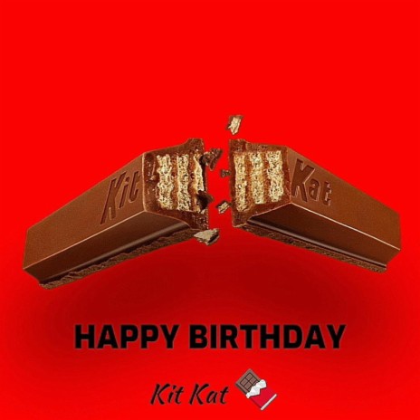 HAPPY BIRTHDAY (KIT KAT) | Boomplay Music