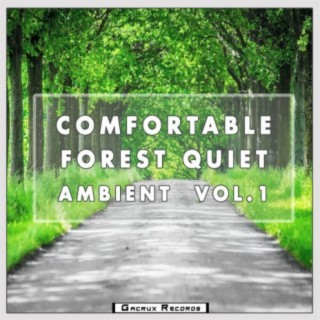 Comfortable Forest Quiet Ambient, Vol. 1
