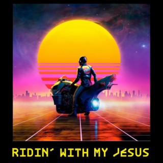 Ridin' with my Jesus