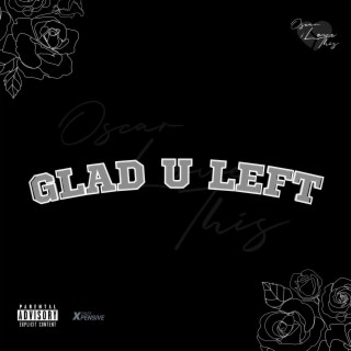 Glad U Left