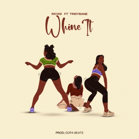 Whine It ft. TRIDYBANE | Boomplay Music