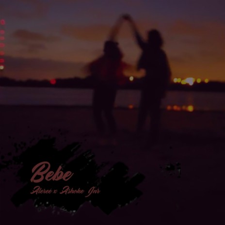Bebe ft. ASHOKE JNR | Boomplay Music