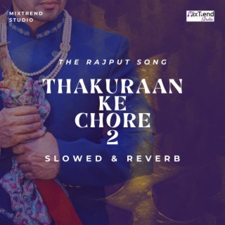 Thakuraan Ke Chore 2 - Slowed & Reverb