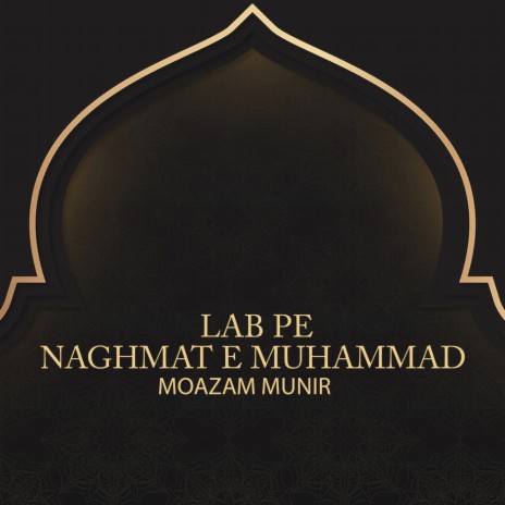 Lab Pe Naghmat E Muhammad | Boomplay Music