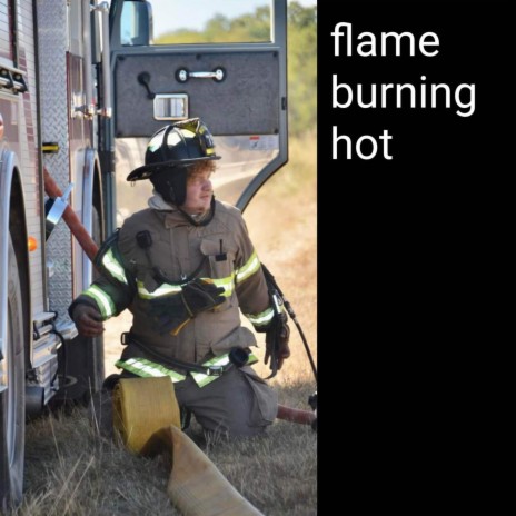 Flame burn hot