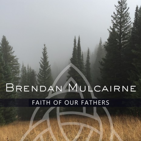 Faith of our Fathers | Boomplay Music