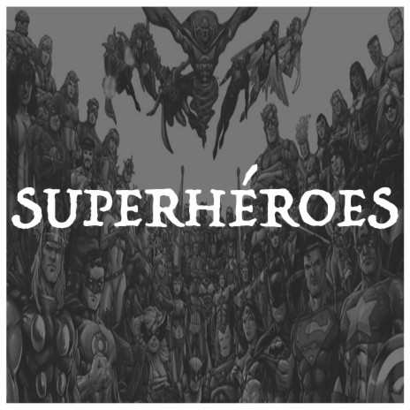 Superhéroes ft. Aleix Bové, Jose el Petate, Factoria Chakataga, Sergio di Finizio & Pancho Moreno