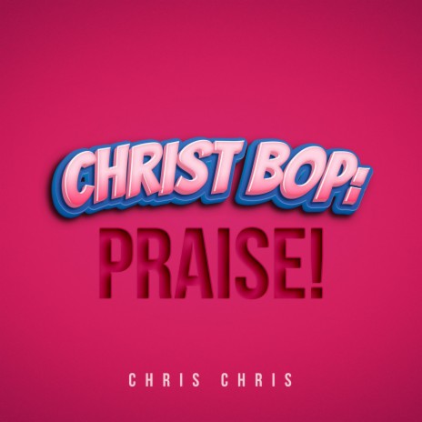 Christ Bop: Praise! | Boomplay Music