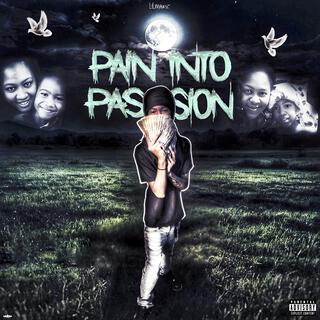 Pain Into Passion