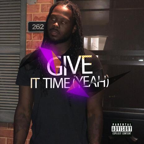 Give It Time (Yeah) | Boomplay Music