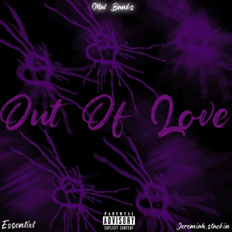 OUT OF LOVE ft. Essentixl & Jeremiahstackin | Boomplay Music