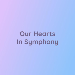 Our Hearts In Symphony