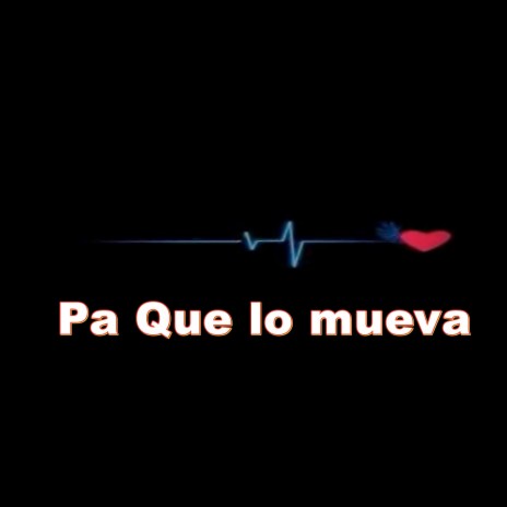 Pa Que lo mueva | Boomplay Music