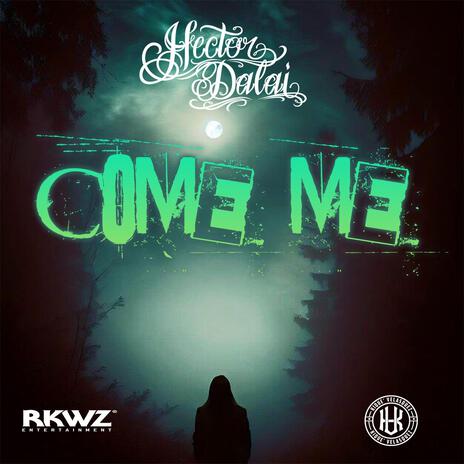 Come Me ft. Kiquè Velasquez | Boomplay Music