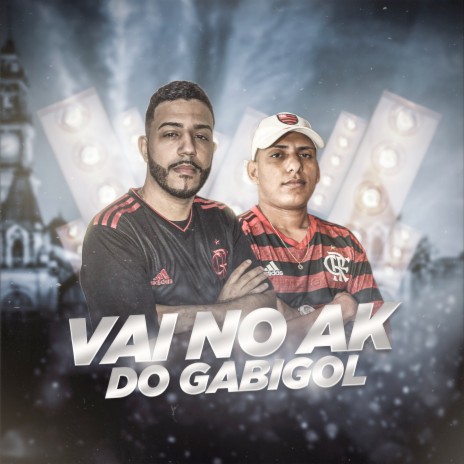 Vai no Ak do Gabigol ft. mc lk da rocinha, mc paizão & mc alysson