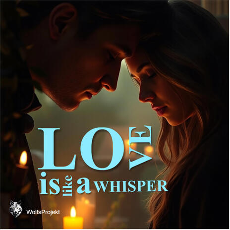 Love is like a whisper | Boomplay Music