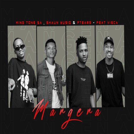 Mangena ft. ShaunMusiq, Ftears & Visca | Boomplay Music