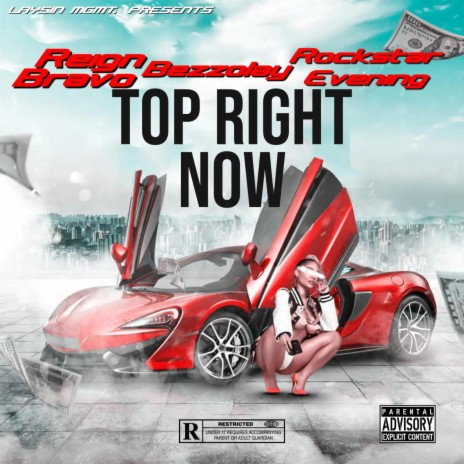 Top Right Now ft. Reign Bravo, Bezzolay & Rockstar Evening | Boomplay Music